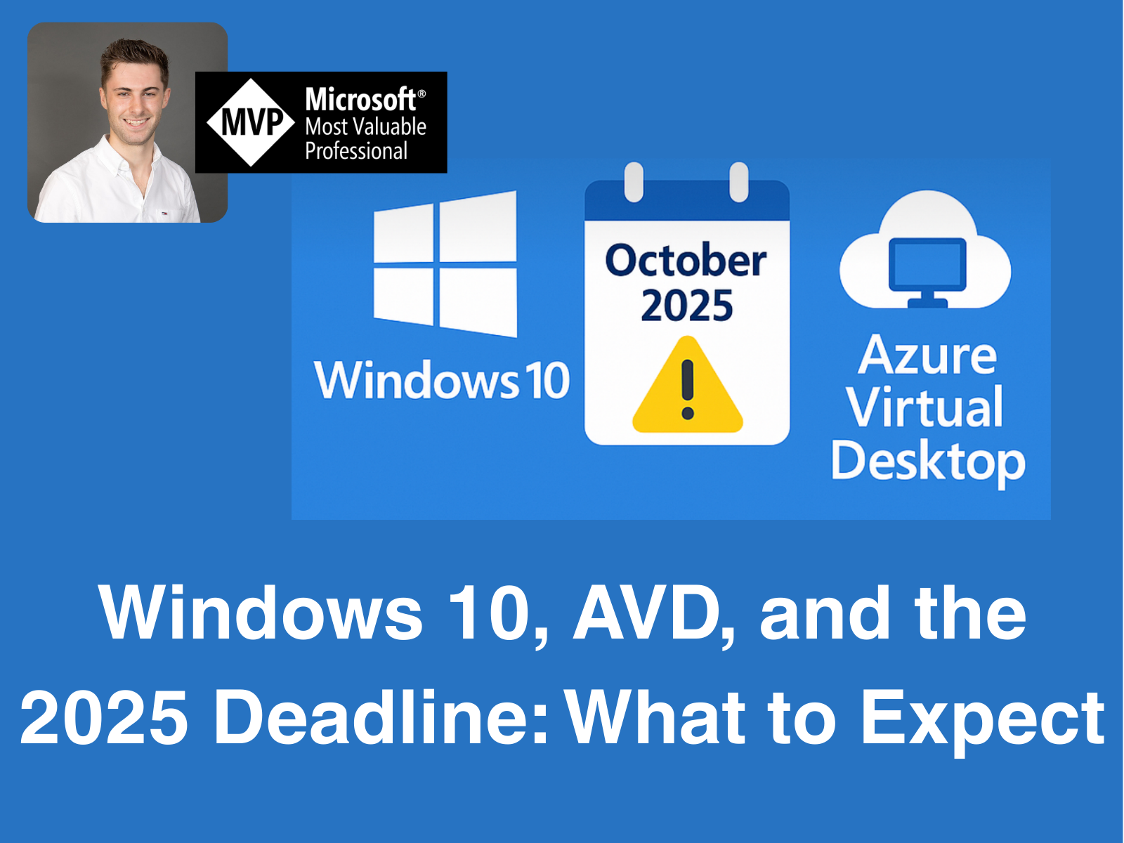 Windows 10, AVD, and the 2025 Deadline: What to Expect